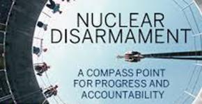 Nuclear Disarmament: A Compass Point for Progress and Accountability