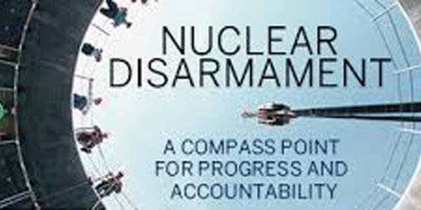 Nuclear Disarmament: A Compass Point for Progress and Accountability